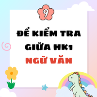 Đề thi giữa kì 1 Văn 9 Kết nối tri thức (Theo CV 7991) - Đề 2