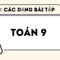Các dạng bài tập môn Toán 9: Một số hệ thức giữa cạnh, góc trong tam giác vuông và ứng dụng