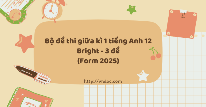 Bộ đề thi giữa kì 1 tiếng Anh 12 Bright