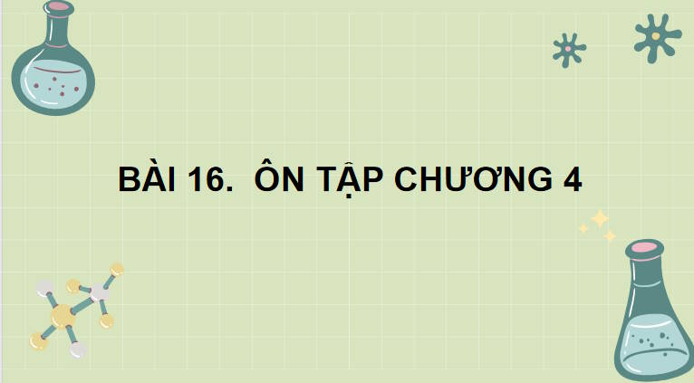 Bài giảng điện tử Hóa học 10 Kết nối tri thức Bài 16