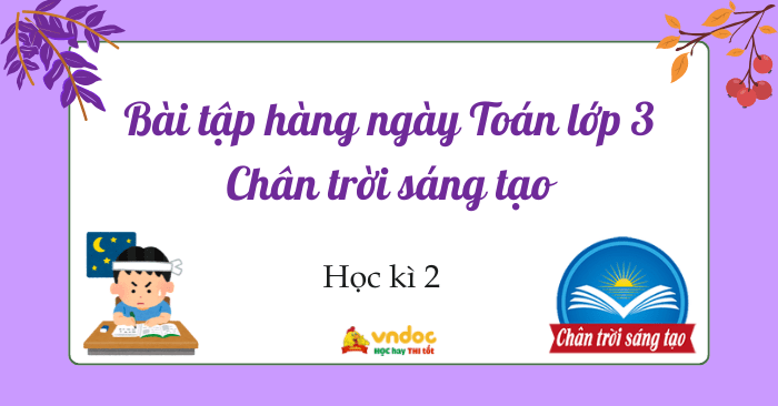Bộ bài tập hàng ngày Toán lớp 3 Chân trời sáng tạo (Học kì 2)
