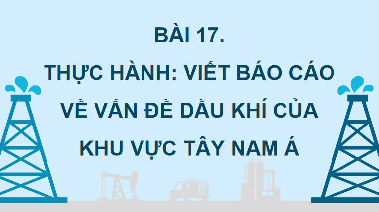 Giáo án PowerPoint Địa lí 11 Kết nối tri thức Bài 17