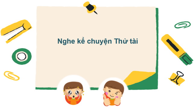 PowerPoint Tiếng Việt 2 Bài 4: Nghe - kể Thử tài