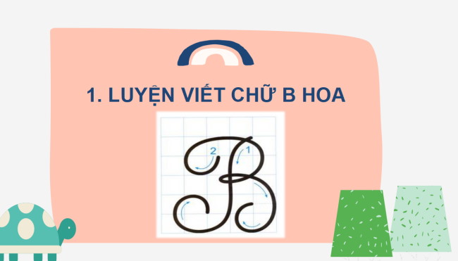 PowerPoint Tiếng Việt 2 Bài 1: Viết chữ hoa B