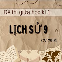 Đề thi giữa kì 1 Lịch Sử 9 - CV 7991