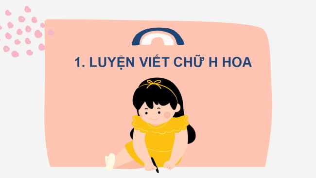 PowerPoint Tiếng Việt 2 Bài 3: Viết chữ hoa H
