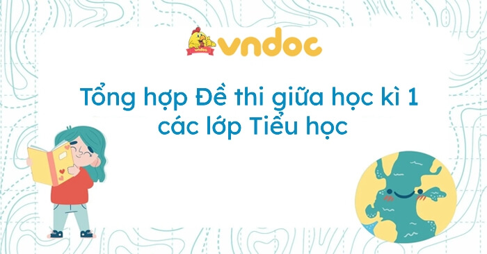 235 Đề thi giữa học kì 1 các lớp Tiểu học năm 2025 - 2026