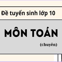 Đề tham khảo tuyển sinh lớp 10 môn Toán (chuyên) năm 2026 – 2027 sở GD&ĐT Phú Thọ