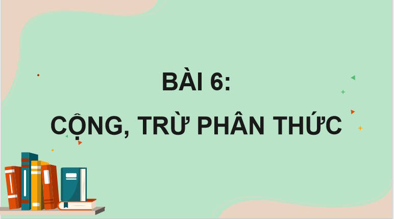 Giáo án PowerPoint Toán 8 Chân trời sáng tạo Bài 6