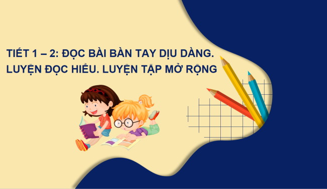 PowerPoint Tiếng Việt 2 Bài 1: Đọc Bàn tay dịu dàng