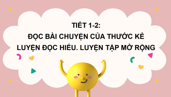 PowerPoint Tiếng Việt 2 Bài 1: Đọc Chuyện của thước kẻ