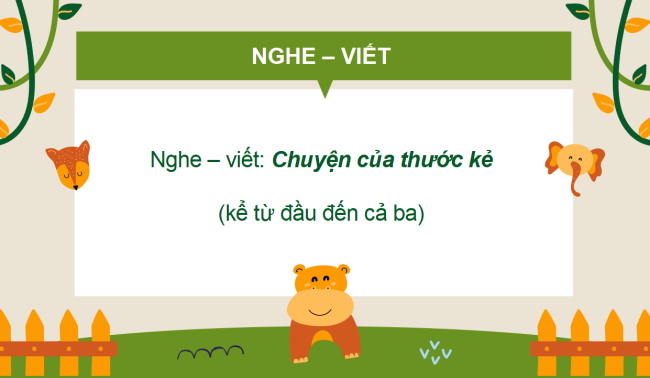 PowerPoint Tiếng Việt 2 Bài 2: Nghe - viết Chuyện của thước kẻ, Phân biệt g/gh, ch/tr, ao/au