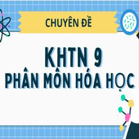 Chuyên đề KHTN 9 phần Hóa học 