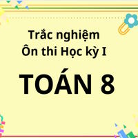 Trắc nghiệm ôn thi học kỳ 1 môn Toán 8 có đáp án