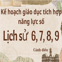 Kế hoạch giáo dục môn Lịch sử 6,7,8, 9 tích hợp năng lực số sách Cánh diều 