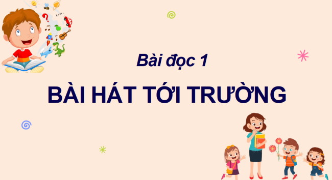 PowerPoint Tiếng Việt 2 Bài 10: Bài hát tới trường