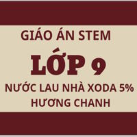 Giáo án Stem lớp 8 chủ đề: Nước lau nhà xoda 5% hương chanh