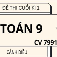 Đề thi cuối học kì 1 Toán 9 theo CV 7991 sách Cánh diều - số 01