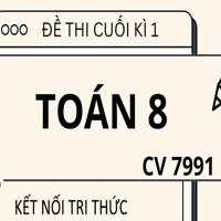 Bộ 5 đề thi cuối học kì 1 Toán 8 theo CV 7991 sách Kết nối