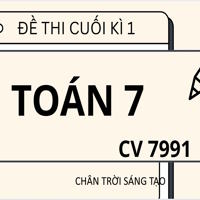 Bộ 5 đề thi cuối học kì 1 môn Toán lớp 7 theo CV 7991 sách Chân trời sáng tạo