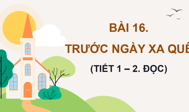 PowerPoint Tiếng Việt 4 Bài 16: Trước ngày xa quê