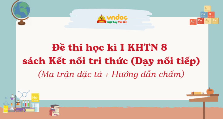 Đề thi học kì 1 KHTN 8 Kết nối tri thức Theo CV 7991 (Dạy nối tiếp)