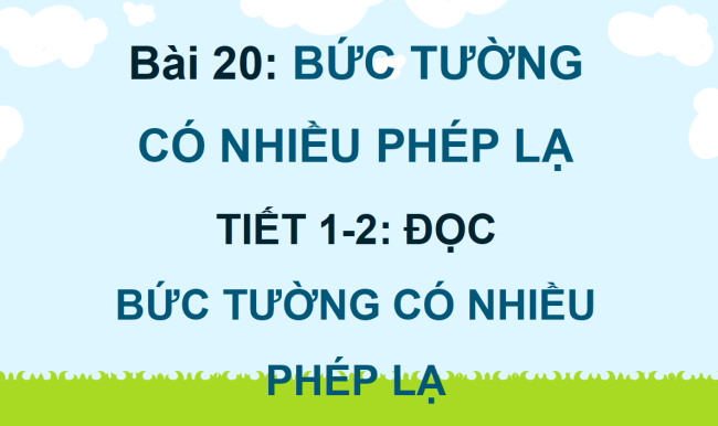 PowerPoint Tiếng Việt 4 Bài 22: Bức tường có nhiều phép lạ