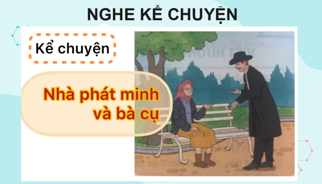 PowerPoint Tiếng Việt 4 Bài 22: Kể chuyện Nhà phát minh và bà cụ
