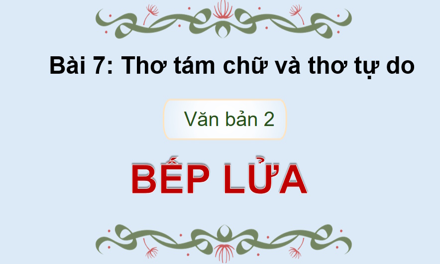 PowerPoint Ngữ văn 9 Bài 7: Bếp lửa