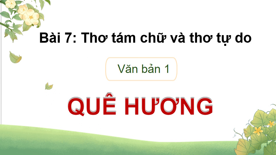 PowerPoint Ngữ văn 9 Bài 7: Quê hương