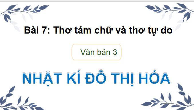 PowerPoint Ngữ văn 9 Bài 7: Nhật kí đô thị hóa