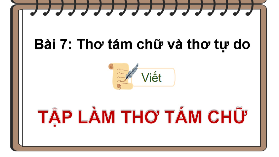 PowerPoint Ngữ văn 9 Bài 7: Tập làm thơ tám chữ