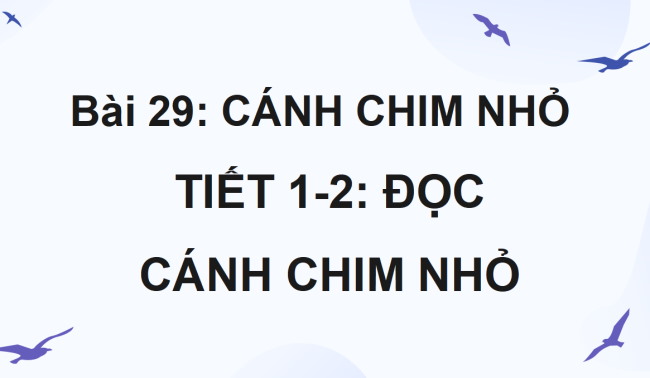 PowerPoint Tiếng Việt 4 Bài 30: Cánh chim nhỏ
