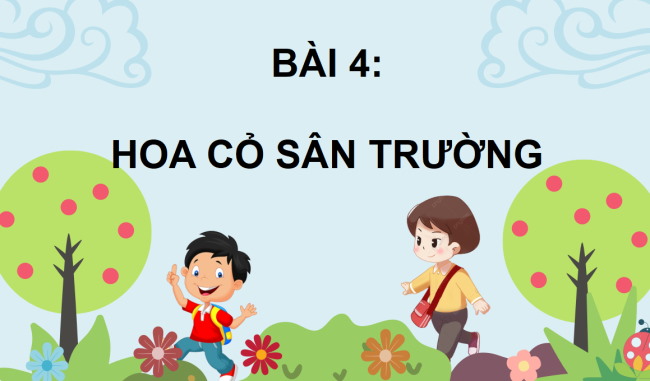 PowerPoint Tiếng Việt 3 Bài 4: Hoa cỏ sân trường