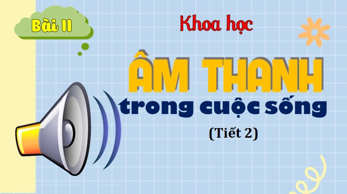 PowerPoint Khoa học 4 Âm thanh trong cuộc sống