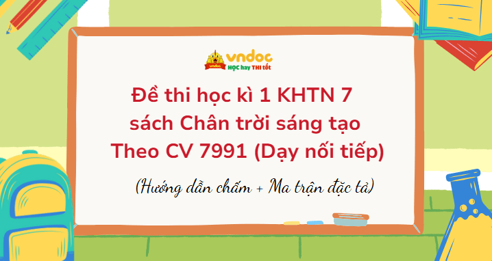 Đề thi học kì 1 KHTN 7 Chân trời sáng tạo Theo CV 7991 (Dạy nối tiếp)