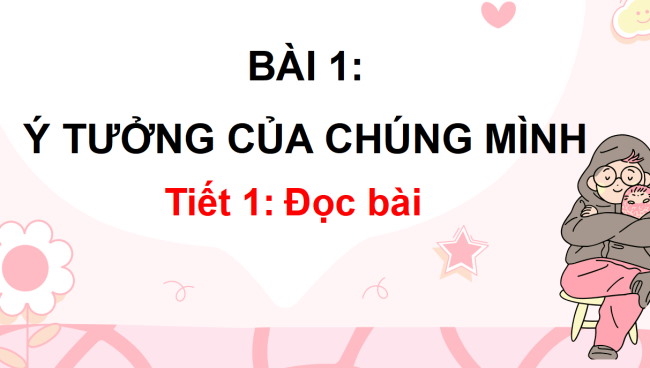 PowerPoint Tiếng Việt 3 Bài 1: Ý tưởng của chúng mình