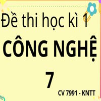 Ma trận, đặc tả đề thi học kì 1 Công nghệ 7 theo CV 7991 sách Kết nối 