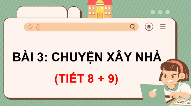 PowerPoint Tiếng Việt 3 Bài 3: Chuyện xây nhà