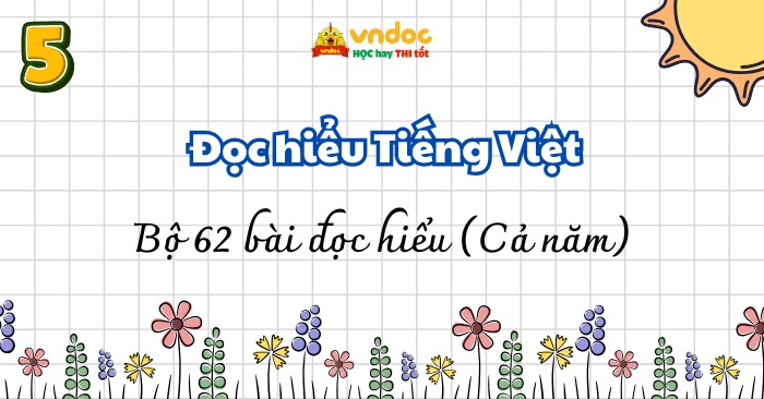 Bộ 62 bài Đọc hiểu Tiếng Việt lớp 5 Kết nối tri thức Cả năm (Có đáp án)