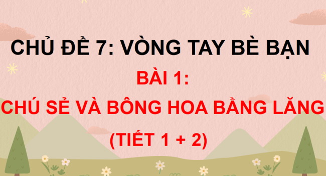 PowerPoint Tiếng Việt 3 Bài 1: Chú sẻ và bông hoa bằng lăng