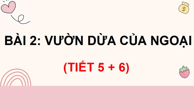 PowerPoint Tiếng Việt 3 Bài 2: Vườn dừa của ngoại