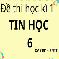 Ma trận, bảng đặc tả đề thi học kì 1 Tin học 6 theo CV 7991 sách Kết nối