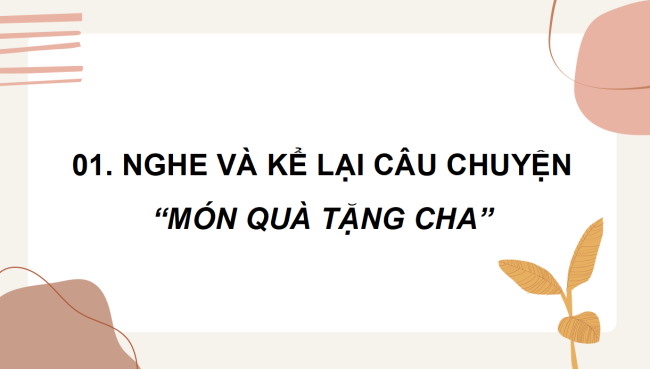 PowerPoint Tiếng Việt 3 Bài 4: Nghe - kể Món quà tặng cha