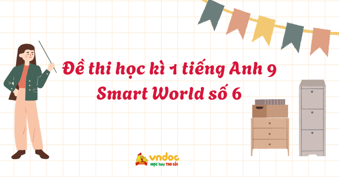 Đề thi học kì 1 tiếng Anh 9 i Learn Smart World số 6