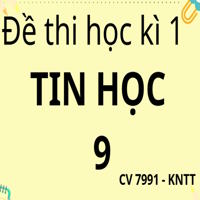 Ma trận, bảng đặc tả đề thi học kì 1 Tin học 9 theo CV 7991 sách Kết nối