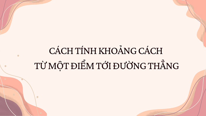 Cách tính Khoảng cách từ một điểm tới đường thẳng