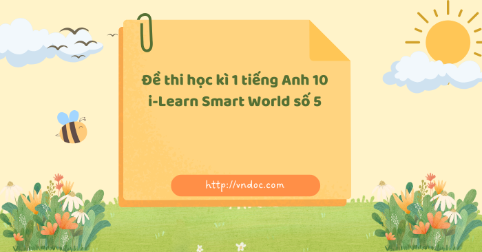 Đề thi học kì 1 tiếng Anh 10 i-Learn Smart World số 5