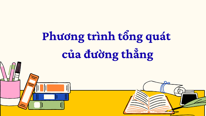 Phương trình tổng quát của đường thẳng
