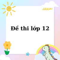 Đề thi Lịch sử lớp 12 năm 2025